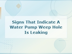 Signs Your Water Pump Weep Hole Is Leaking